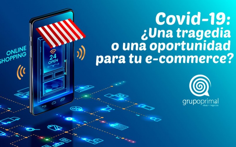 Covid-19: ¿Una tragedia o una oportunidad para tu e-commerce?